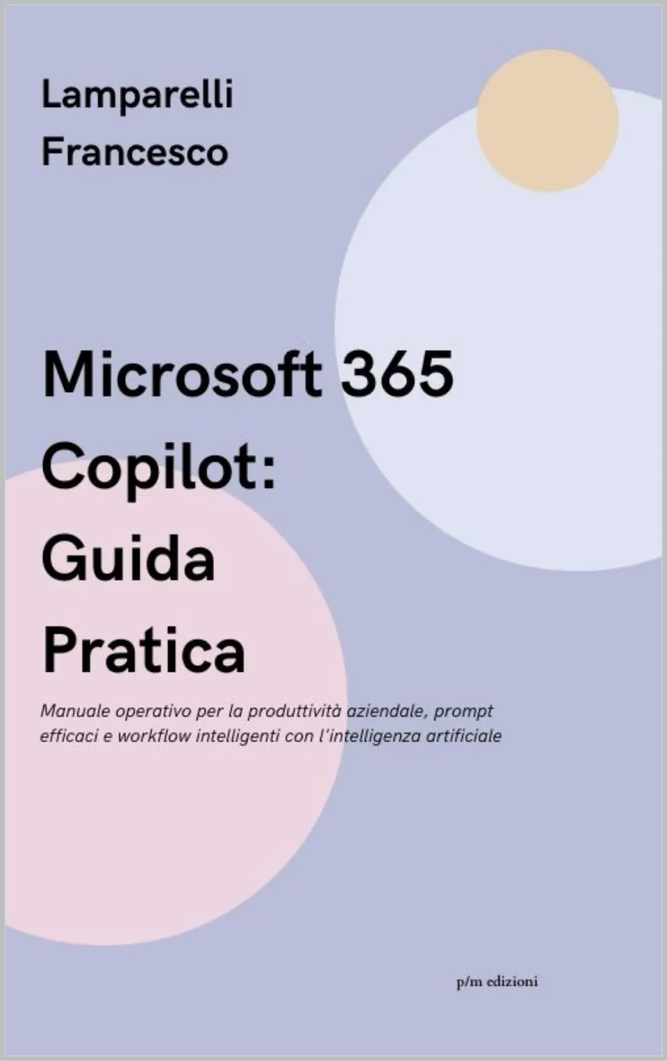 Microsoft 365 Copilot Guida Pratica libro manuale produttività aziendale prompt